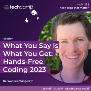 Dr. Wolfram Wingerath – What You Say is What You Get: Hands-Free Coding 2023 techcamp 2023 Sprecher