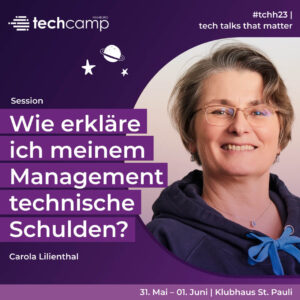 Dr. Carola Lilienthal von WPS  - Wie ich meinem Management technische Schulden erkläre techcamp 2023 Sprecherin