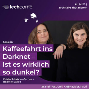 Isabelle und Catrin von Mind The Tech -  Kaffeefahrt ins Darknet Sprecherinnen techcamp 2023